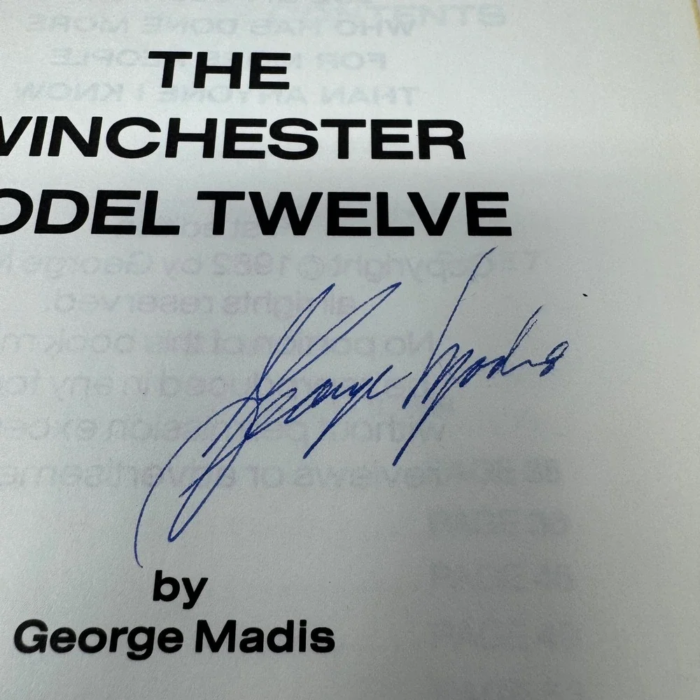 The Winchester Model Twelve George Madis‎ Signed First Edition 1 of 1000 Book